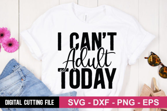 Download I Can’t Adult Today SVG - Premium Resources